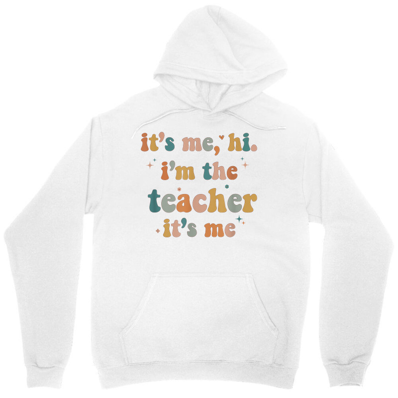 Groovy Funny It's Me Hi I'm The Teacher It's Me T Unisex Hoodie | Artistshot