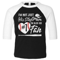 I'm Not Just His Stepmom Im His Number One Fan Bas Toddler 3/4 Sleeve Tee | Artistshot