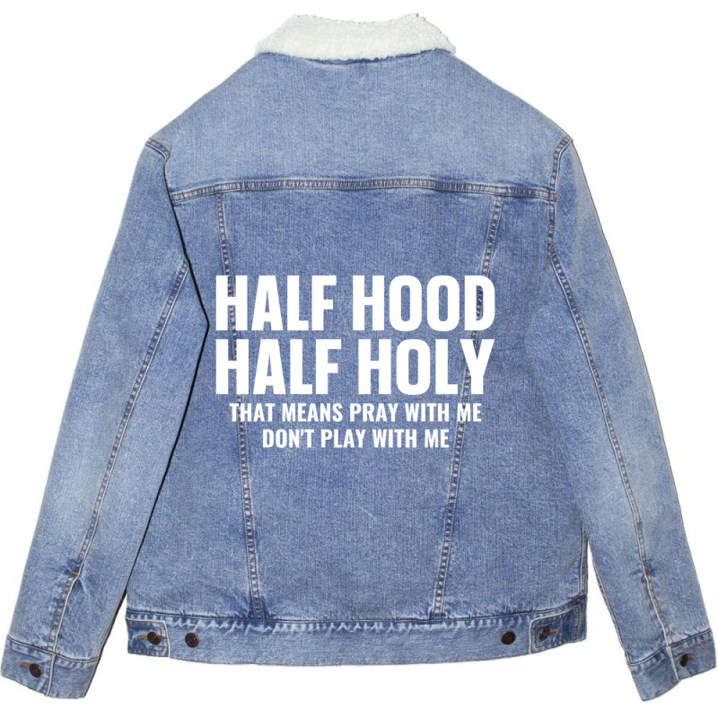 Half Hood Half Holy Pray With Me Don't Play With M Unisex Sherpa-lined Denim Jacket | Artistshot