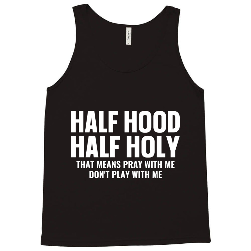 Half Hood Half Holy Pray With Me Don't Play With M Tank Top | Artistshot