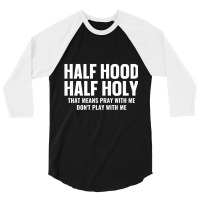 Half Hood Half Holy Pray With Me Don't Play With M 3/4 Sleeve Shirt | Artistshot