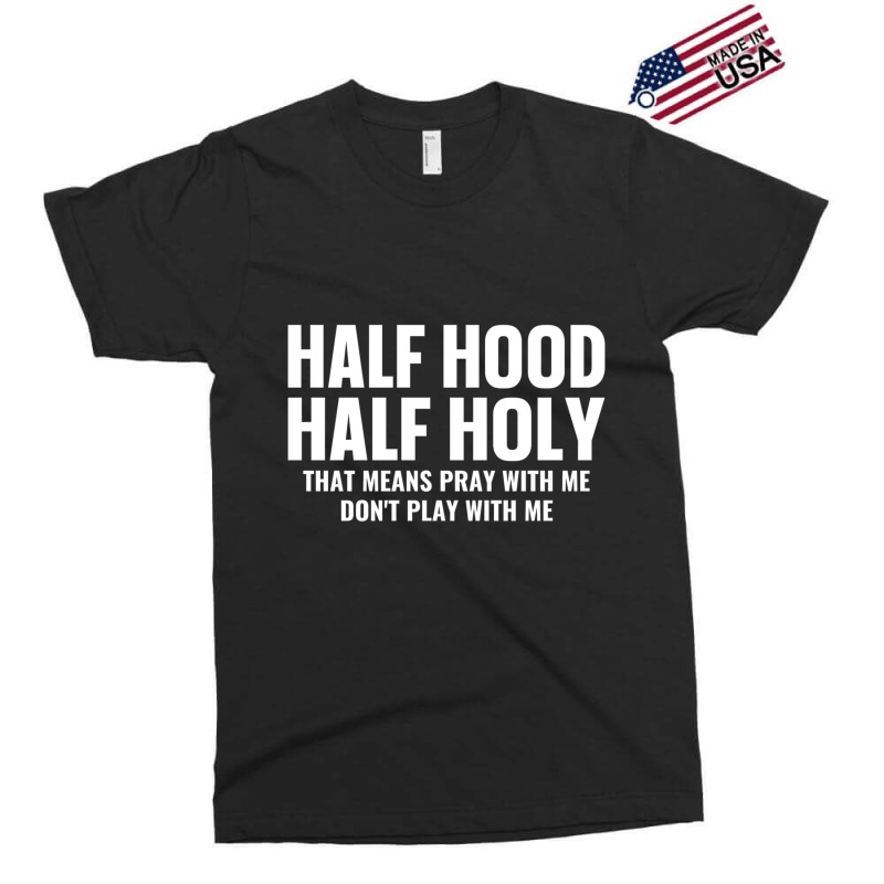 Half Hood Half Holy Pray With Me Don't Play With M Exclusive T-shirt | Artistshot