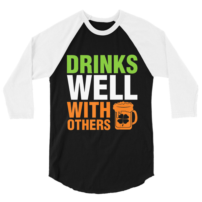 Irish Beer Drink Shamrock Happy Saint Patrick 3/4 Sleeve Shirt | Artistshot