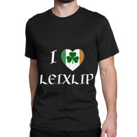 I Love Leixlip Ireland Eire Flag Heart Shamrock Classic T-shirt | Artistshot