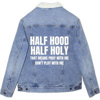 Half Hood Half Holy Shirt That Means Pray With Me Unisex Sherpa-lined Denim Jacket | Artistshot