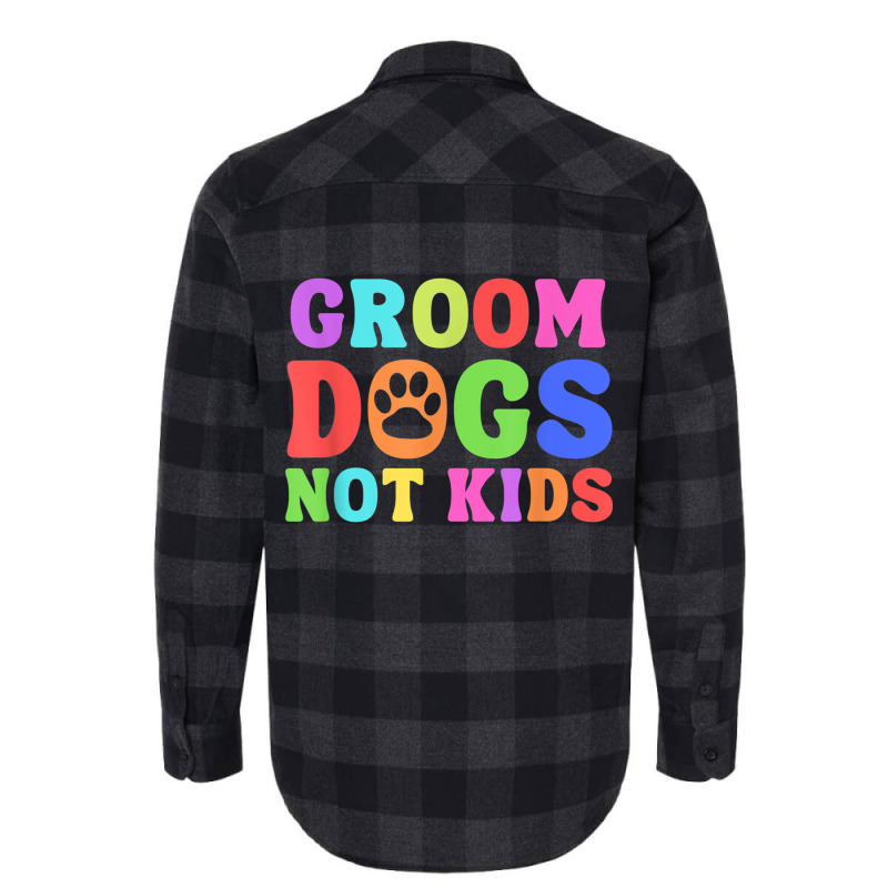 Groom Dogs Not Kids Funny Dogs Cute Meme Flannel Shirt | Artistshot