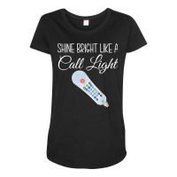 Shines Bright Like Call Light Funny Nurse Aide Er Maternity Scoop Neck T-shirt | Artistshot