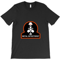 Metal Detectorists Matal Detector Treasure Hunters T-shirt | Artistshot