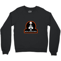 Metal Detectorists Matal Detector Treasure Hunters Crewneck Sweatshirt | Artistshot