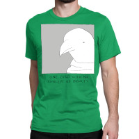 A Bird With No Concept Of Insults Classic T-shirt | Artistshot