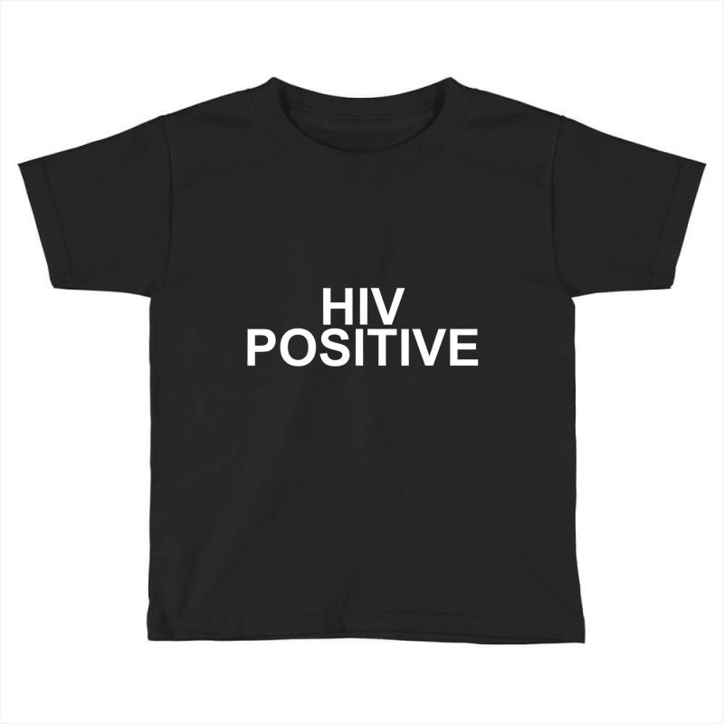 Hiv Positive Shirt For Awareness And Support T Shi Toddler T-shirt by fiddolamuf | Artistshot