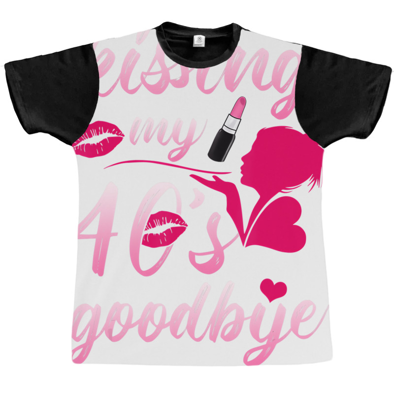 Kissing My 40â€™s Goodbye T Shirt Graphic T-shirt | Artistshot