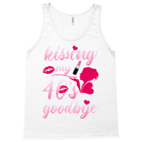 Kissing My 40â€™s Goodbye T Shirt Tank Top | Artistshot