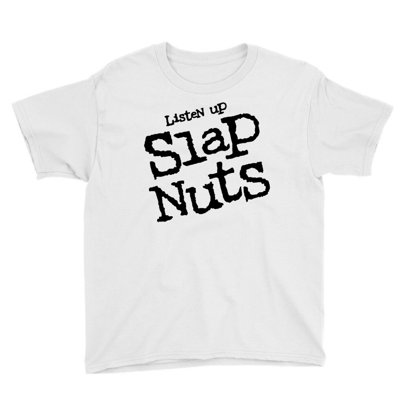 Listen Up Slap Nuts Youth Tee | Artistshot