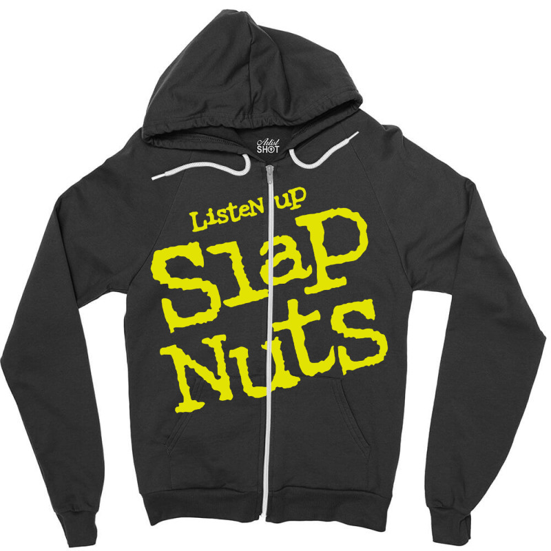 Listen Up Slap Nuts Zipper Hoodie | Artistshot