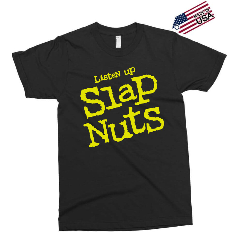 Listen Up Slap Nuts Exclusive T-shirt | Artistshot