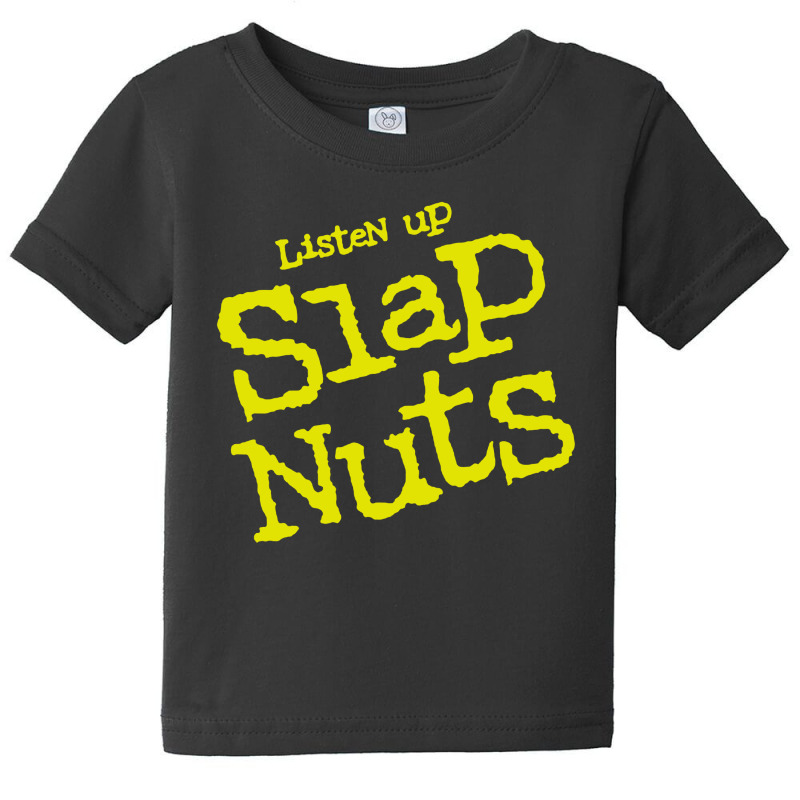 Listen Up Slap Nuts Baby Tee | Artistshot