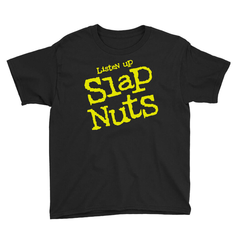 Listen Up Slap Nuts Youth Tee | Artistshot