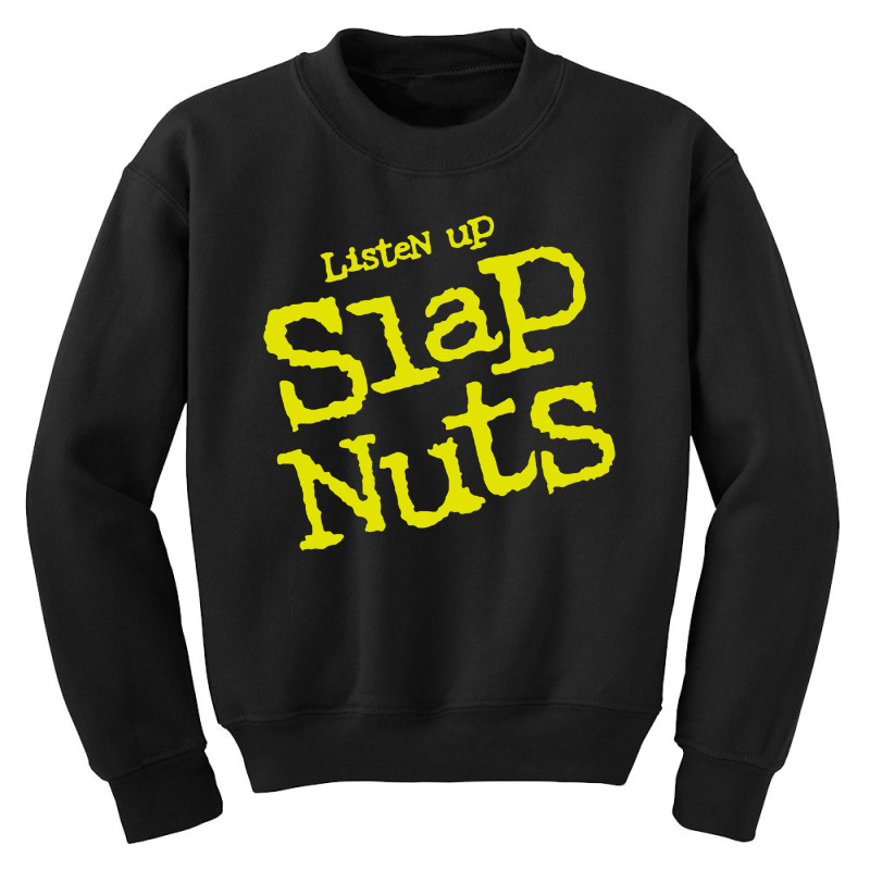 Listen Up Slap Nuts Youth Sweatshirt | Artistshot