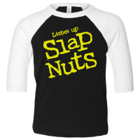 Listen Up Slap Nuts Toddler 3/4 Sleeve Tee | Artistshot