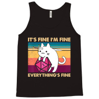 It's Fine I'm Fine Everything's Fine Funny Cat Vin Tank Top | Artistshot