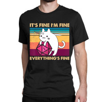 It's Fine I'm Fine Everything's Fine Funny Cat Vin Classic T-shirt | Artistshot