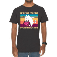 It's Fine I'm Fine Everything's Fine Funny Cat Vin Vintage T-shirt | Artistshot