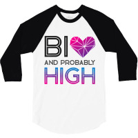 Bisexual Bi Pride Flag Bi And Probably High T Shir 3/4 Sleeve Shirt | Artistshot