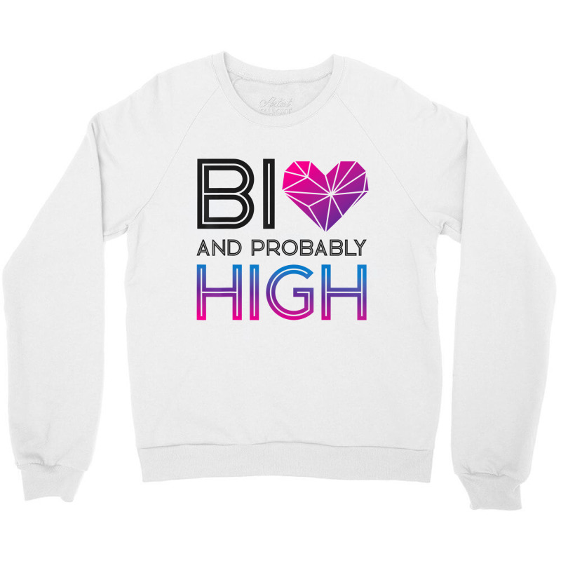 Bisexual Bi Pride Flag Bi And Probably High T Shir Crewneck Sweatshirt | Artistshot