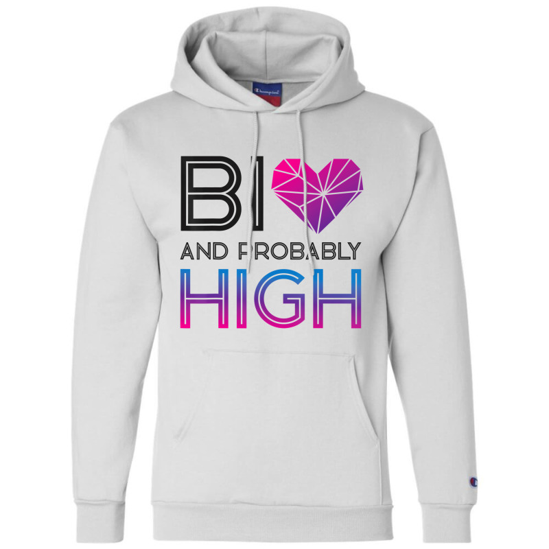 Bisexual Bi Pride Flag Bi And Probably High T Shir Champion Hoodie | Artistshot