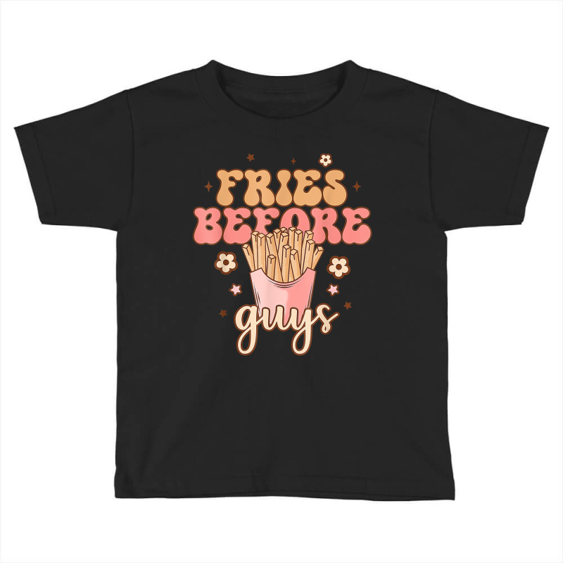 Fries Before Guys Funny Valentine's Day Retro Holi Toddler T-shirt | Artistshot