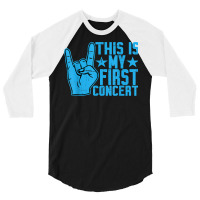 This Is My First Concert     T Shirt 3/4 Sleeve Shirt | Artistshot