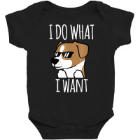 I Do What I Want Jack Russell Terrier T Shirt Funn Baby Bodysuit | Artistshot