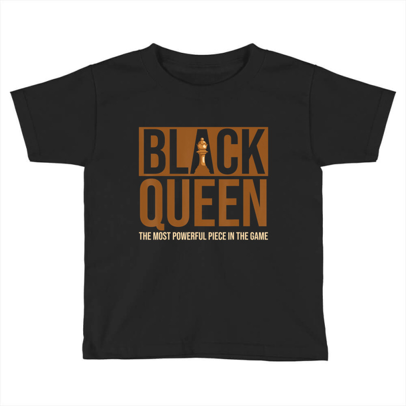 Black Queen The Most Powerful Piece In The Game Ch Toddler T-shirt | Artistshot