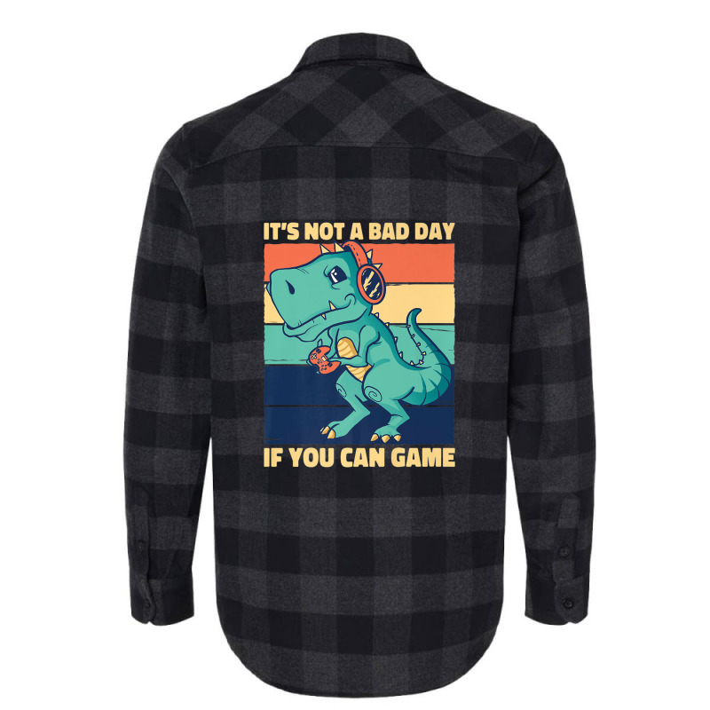 It's Not A Bad Day If You Can Game Geek Nerd Gamer Flannel Shirt | Artistshot