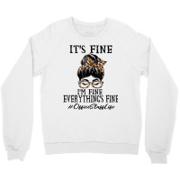 Funny Office Staff It's Fine, I'm Fine And Everyth Crewneck Sweatshirt | Artistshot