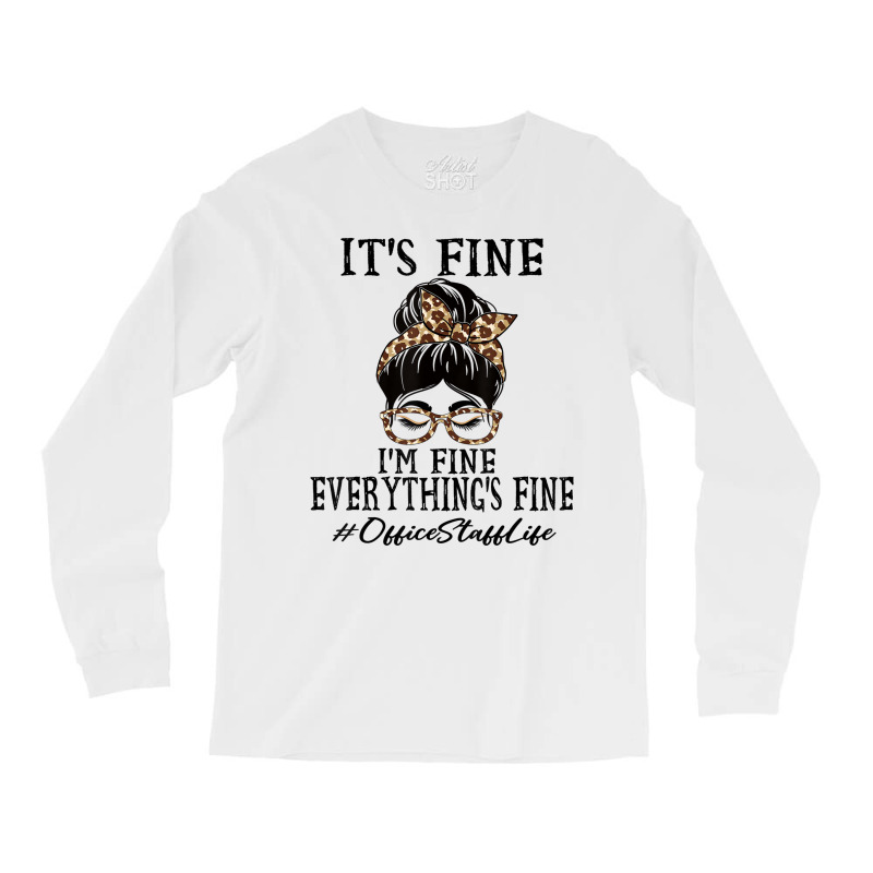 Funny Office Staff It's Fine, I'm Fine And Everyth Long Sleeve Shirts | Artistshot