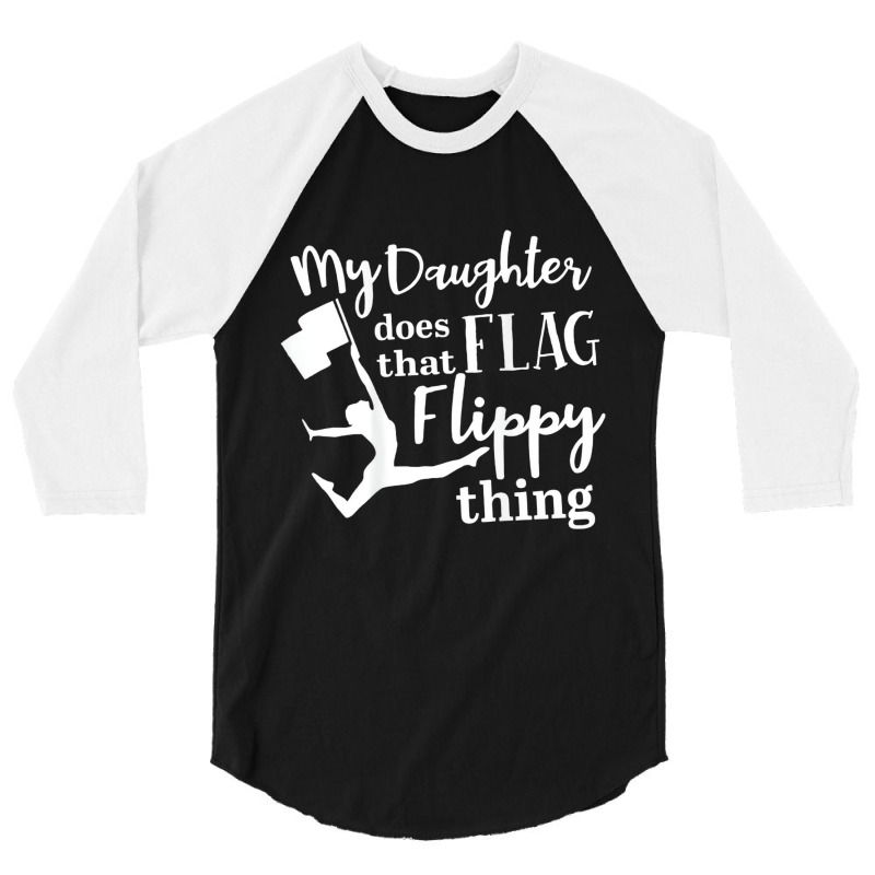 My Daughter Does That Flag Flippy Thing Proud Dad 3/4 Sleeve Shirt | Artistshot