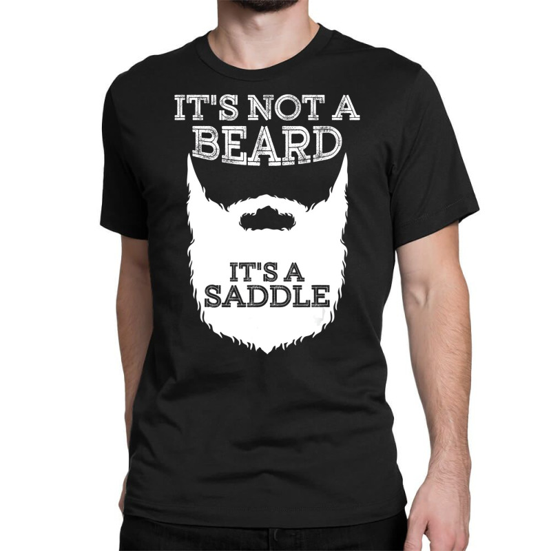 Funny It's Not A Beard It's A Saddle Gift Beard Lo Classic T-shirt | Artistshot