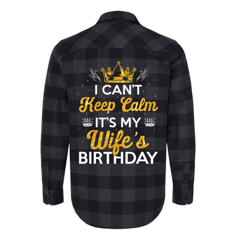 I Can't Keep Calm It's My Wife's Birthday Gift Ide Flannel Shirt | Artistshot