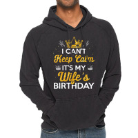 I Can't Keep Calm It's My Wife's Birthday Gift Ide Vintage Hoodie | Artistshot