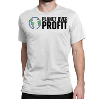 Womens Planet Over Profit   Climate Change & Globa Classic T-shirt | Artistshot