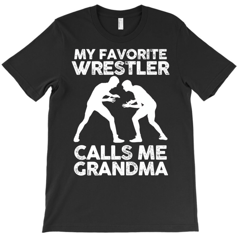 My Favorite Wrestler Calls Me Grandma Premium T Sh T-shirt | Artistshot