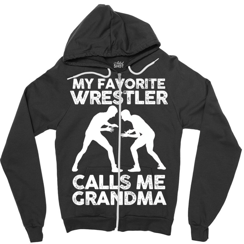 My Favorite Wrestler Calls Me Grandma Premium T Sh Zipper Hoodie | Artistshot