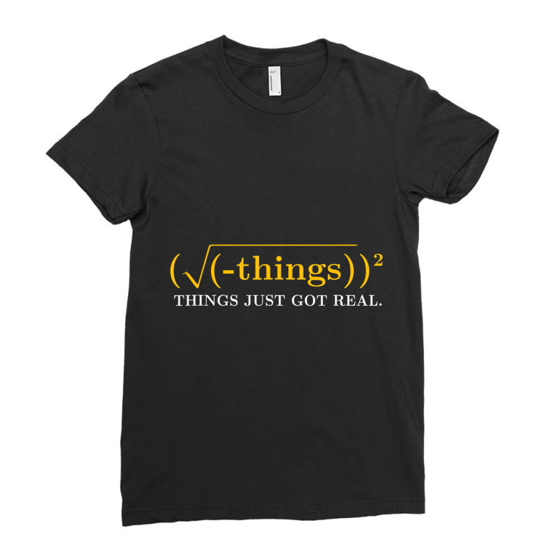 Funny Math Equation   Things Just Got Real Funny S Ladies Fitted T-Shirt by qadina | Artistshot