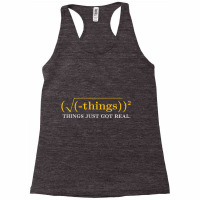 Funny Math Equation   Things Just Got Real Funny S Racerback Tank | Artistshot