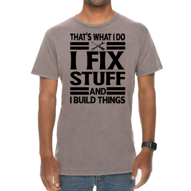 That's What I Do   I Fix Stuff And I Build Things Vintage T-shirt | Artistshot