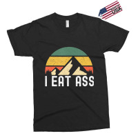 I Eat Ass T Shirt Exclusive T-shirt | Artistshot