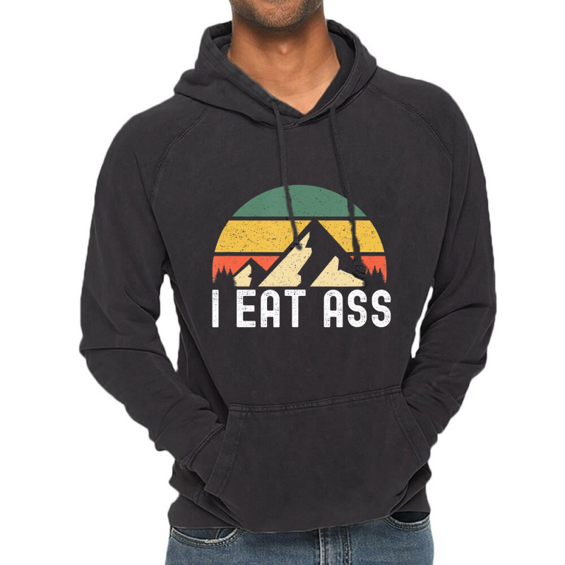 I Eat Ass T Shirt Vintage Hoodie | Artistshot