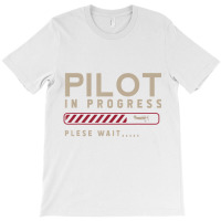 Funny Pilot In Progress Please Wait Future Pilot T T-shirt | Artistshot